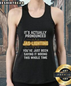 Alt Text: Stylish tank top featuring 'It's Actually Pronounced Jas' design, perfect for casual wear and showcasing personality.