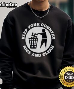 Pretty Keep Your Country Nice and Clean Sweatshirt in vibrant colors, promoting eco-friendly awareness and style.
