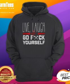 Pretty Live Laugh Go Fck Yourself Hoodie in black with bold white lettering, perfect for casual and edgy fashion.