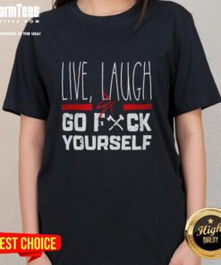 Pretty Live Laugh Go F*ck Yourself Ladies Tee in vibrant colors, perfect for casual wear and expressing bold attitudes.