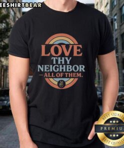 Alt Text: Retro vintage rainbow peace T-shirt featuring the phrase Pretty Love Thy Neighbor All Of Them for a vibrant look.