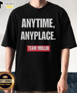 Markwayne Mullin Anytime Anyplace Team Mullin T-Shirt in vibrant colors, showcasing a stylish design for supporters.