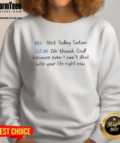 Alt Text: Cozy sweatshirt featuring the phrase Pretty Me, Not Today Satan for stylish, humorous fashion lovers.