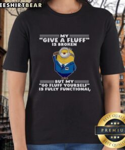 Pretty Minion 'My Give A Fluff Is Broken' Ladies Tee in vibrant colors, showcasing fun and playful graphic design.