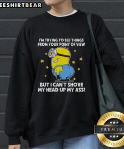 Funny sweatshirt featuring Minions with the quote about perspective and humor, perfect for fans of quirky apparel.
