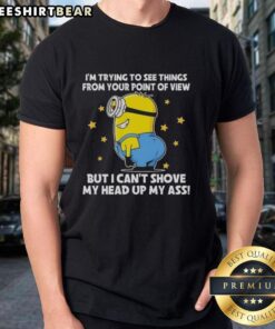 Funny Minions t-shirt featuring the phrase 'I'm Trying To See Things From Your Point Of View' for humor lovers.