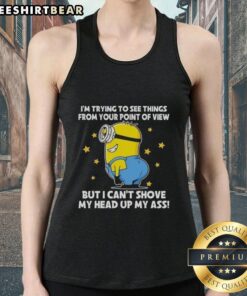Alt Text: Funny tank top featuring Minions with the quote about perspective and humor in trying to see things differently.