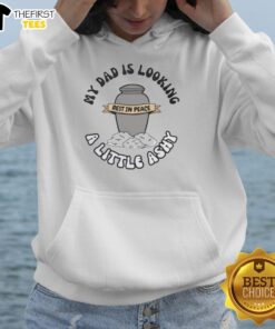 Alt Text: Stylish 'My Dad Is Looking 4 Little Ashy Rest In Peace' hoodie, perfect for honoring loved ones with a unique design.