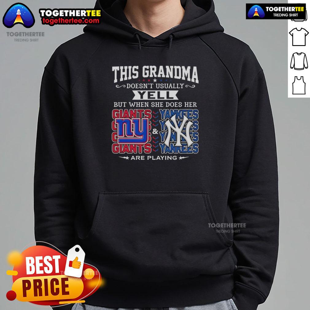 Pretty New York Giants And New York Yankees This Grandma Doesn't Usually Yell But When She Does Her Hoodie Alt Text: Grandma in a hoodie supporting the New York Giants and Yankees, showcasing her team spirit with a joyful yell.