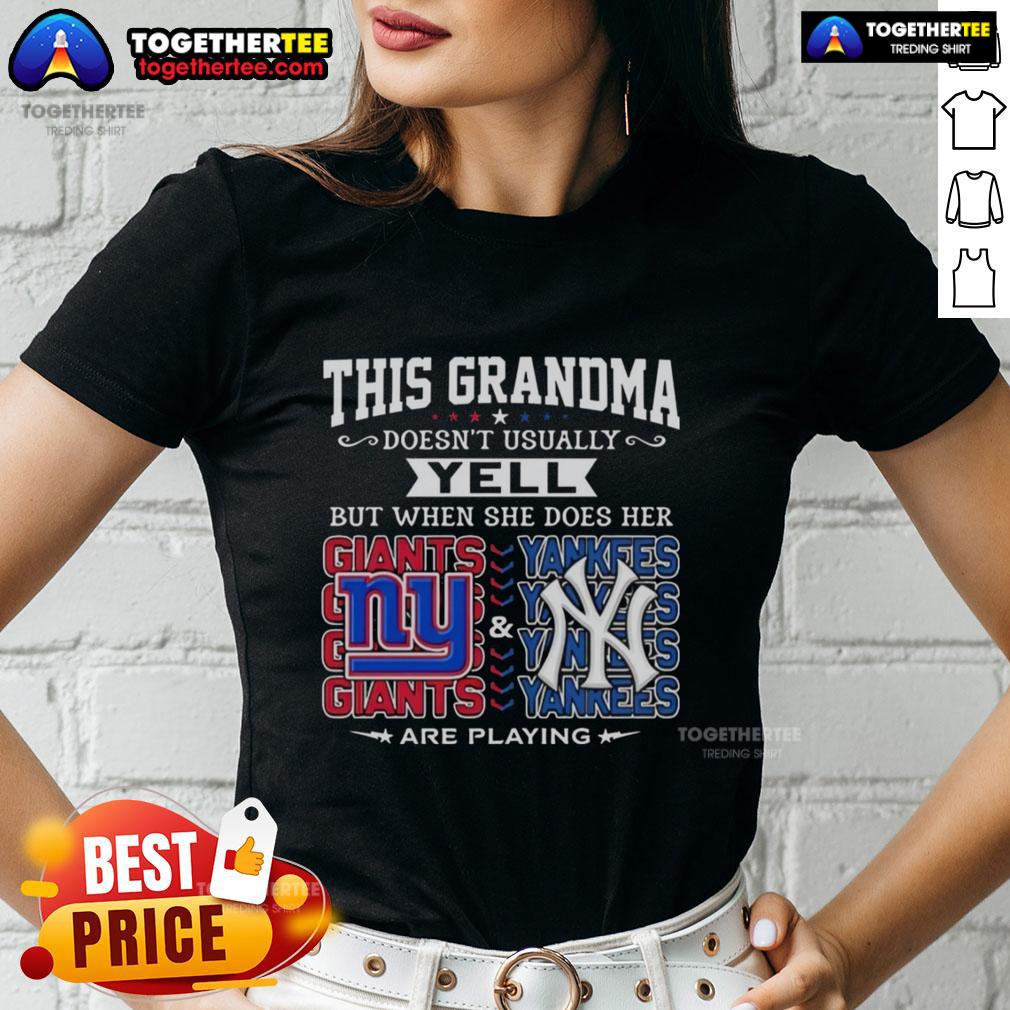 Pretty New York Giants And New York Yankees This Grandma Doesn't Usually Yell But When She Does Her Ladies-Tee Grandma wearing a New York Giants and Yankees tee, excitedly cheering for her teams during a game.