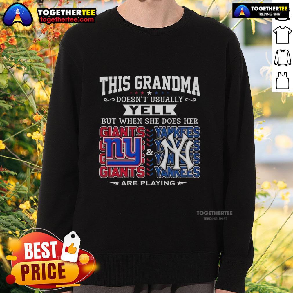 Pretty New York Giants And New York Yankees This Grandma Doesn't Usually Yell But When She Does Her Sweatshirt Grandma in a sweatshirt cheering for the New York Giants and Yankees, showcasing her team spirit and excitement.