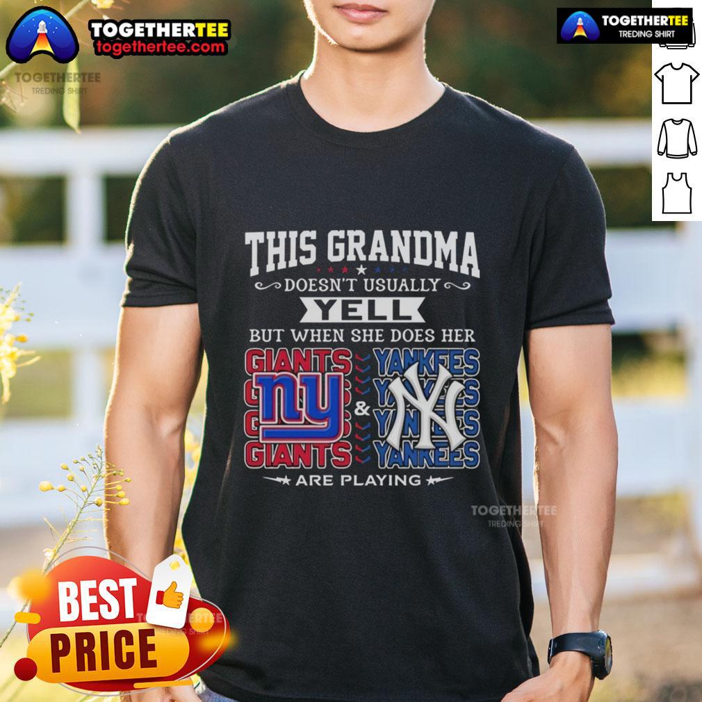 Pretty New York Giants And New York Yankees This Grandma Doesn't Usually Yell But When She Does Her T-Shirt Alt Text: Grandma wearing a vibrant T-shirt supporting the New York Giants and Yankees, ready to cheer with excitement.