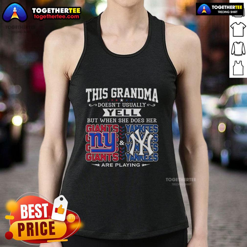 Pretty New York Giants And New York Yankees This Grandma Doesn't Usually Yell But When She Does Her Tank Top Grandma wearing a tank top supporting New York Giants and Yankees, excitedly cheering for her teams.