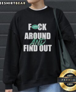 Pretty New York Jets 'F*ck Around and Find Out' sweatshirt, showcasing team pride and bold style for fans.