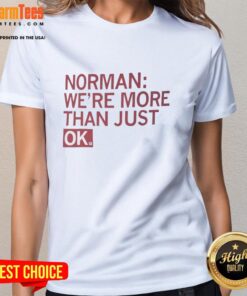 Pretty Norman women's tee featuring 'More Than Just OK' slogan, perfect for casual and stylish outfits.