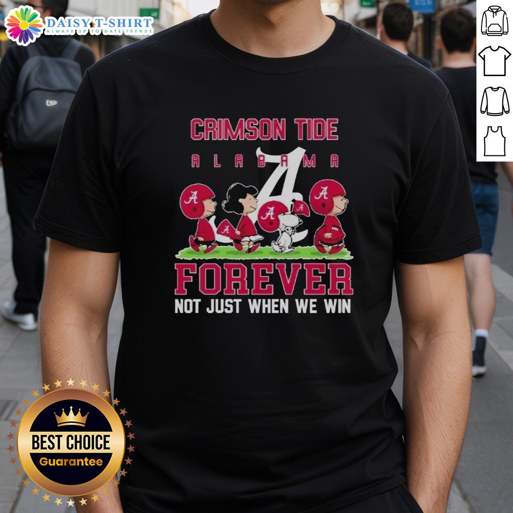 Pretty Peanuts Alabama Crimson Tide Forever Not Just When We Win T Shirt Alt Text: Pretty Peanuts Alabama Crimson Tide Forever T-Shirt showcasing team spirit, perfect for loyal fans beyond just winning.