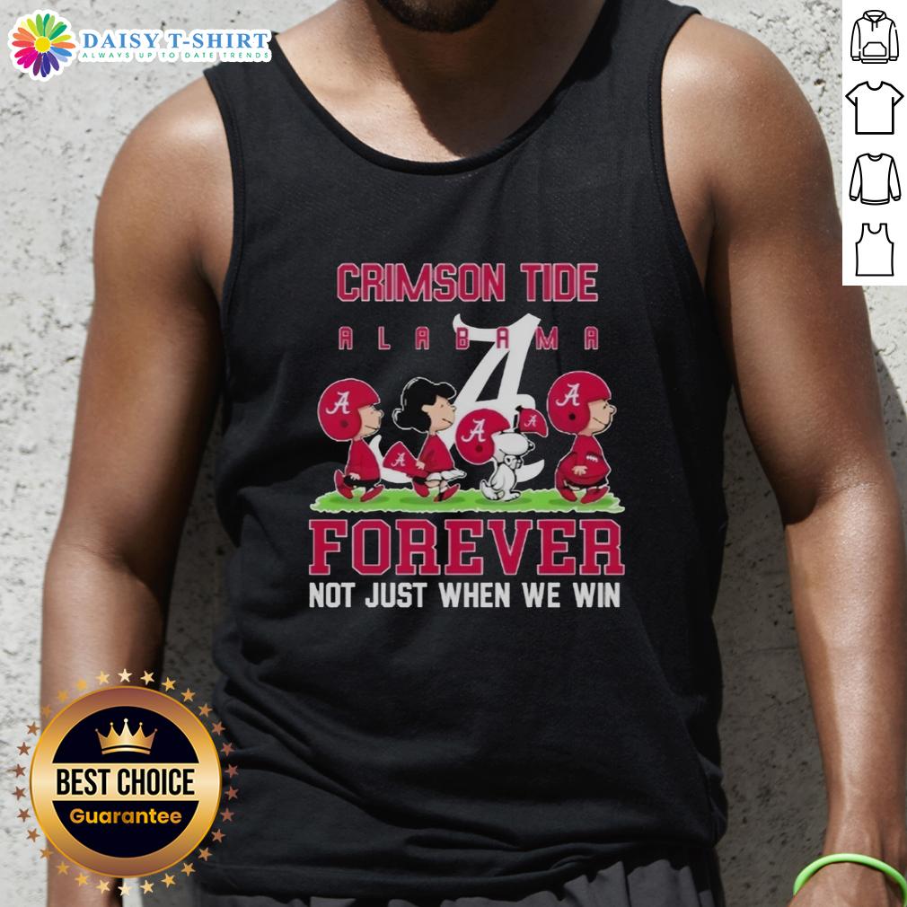 Pretty Peanuts Alabama Crimson Tide Forever Not Just When We Win Tank Top Pretty Peanuts Alabama Crimson Tide Forever tank top showcasing team spirit, perfect for game days and casual wear.