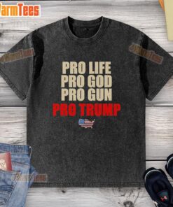 Pretty Pro-Life Pro God Pro Grun Pro Trump washed t-shirt displayed on a hanger, showcasing a bold graphic design.