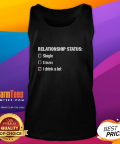 Alt Text: Trendy 'I Drink A Lot' tank top showcasing a fun relationship status with a stylish design for casual wear.
