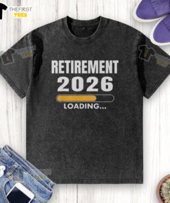 Pretty Retirement Loading 2026 washed t-shirt design featuring a stylish graphic for future retirees.