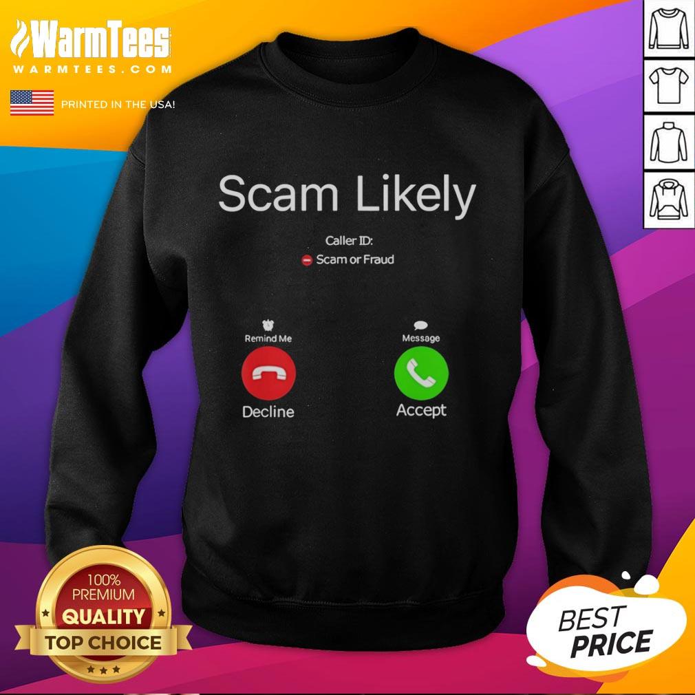 pretty-scam-likely-caller-id-scam-or-fraud-sweatshirt Pretty Scam Likely Caller ID Scam or Fraud Sweatshirt featuring a humorous design for scam awareness.