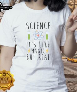 Pretty Science It's Like Magic But Real Ladies Tee featuring a stylish design for women who love science and magic.