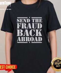 Pretty Send The Fraud Back Abroad Ladies Tee featuring a stylish design, perfect for casual outings and expressing your views.