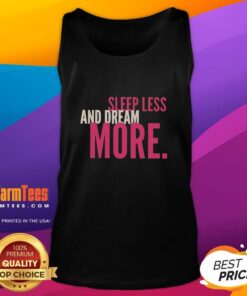 Pretty Sleep Less and Dream More tank top featuring a stylish design, perfect for casual wear and sleep enthusiasts.