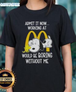 Pretty Snoopy and Woodstock on a ladies tee, humorously stating working at McDonald's would be boring without them.