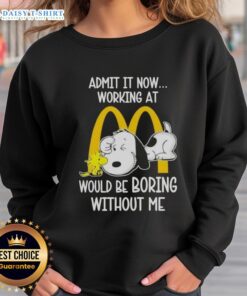 Pretty Snoopy and Woodstock sweatshirt featuring a fun quote about working at McDonald's, perfect for fans.