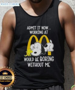 Pretty Snoopy and Woodstock tank top with playful text about working at McDonald's being boring without me.