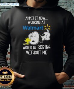 Pretty Snoopy and Woodstock hoodie: 'Working at Walmart would be boring without me' - fun and playful design for fans.