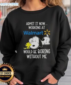 Alt Text: Cozy sweatshirt featuring Snoopy and Woodstock with the phrase Working at Walmart would be boring without me.