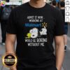 Pretty Snoopy and Woodstock T-shirt: 'Admit It, Now Working at Walmart Would Be Boring Without Me' design.