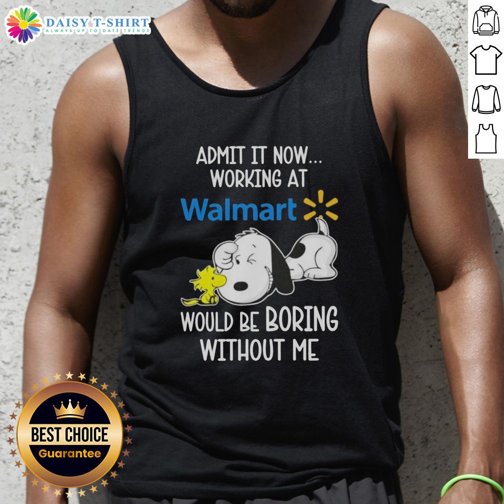 Pretty Snoopy And Woodstock Admit It Now Working At Walmart Would Be Boring Without Me Tank Top Alt Text: Cute Snoopy and Woodstock graphic on a tank top, captioned Working at Walmart would be boring without me.