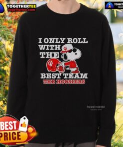 Pretty Snoopy sweatshirt featuring 'I Only Roll With The Best Team' for Indiana Hoosiers football fans.