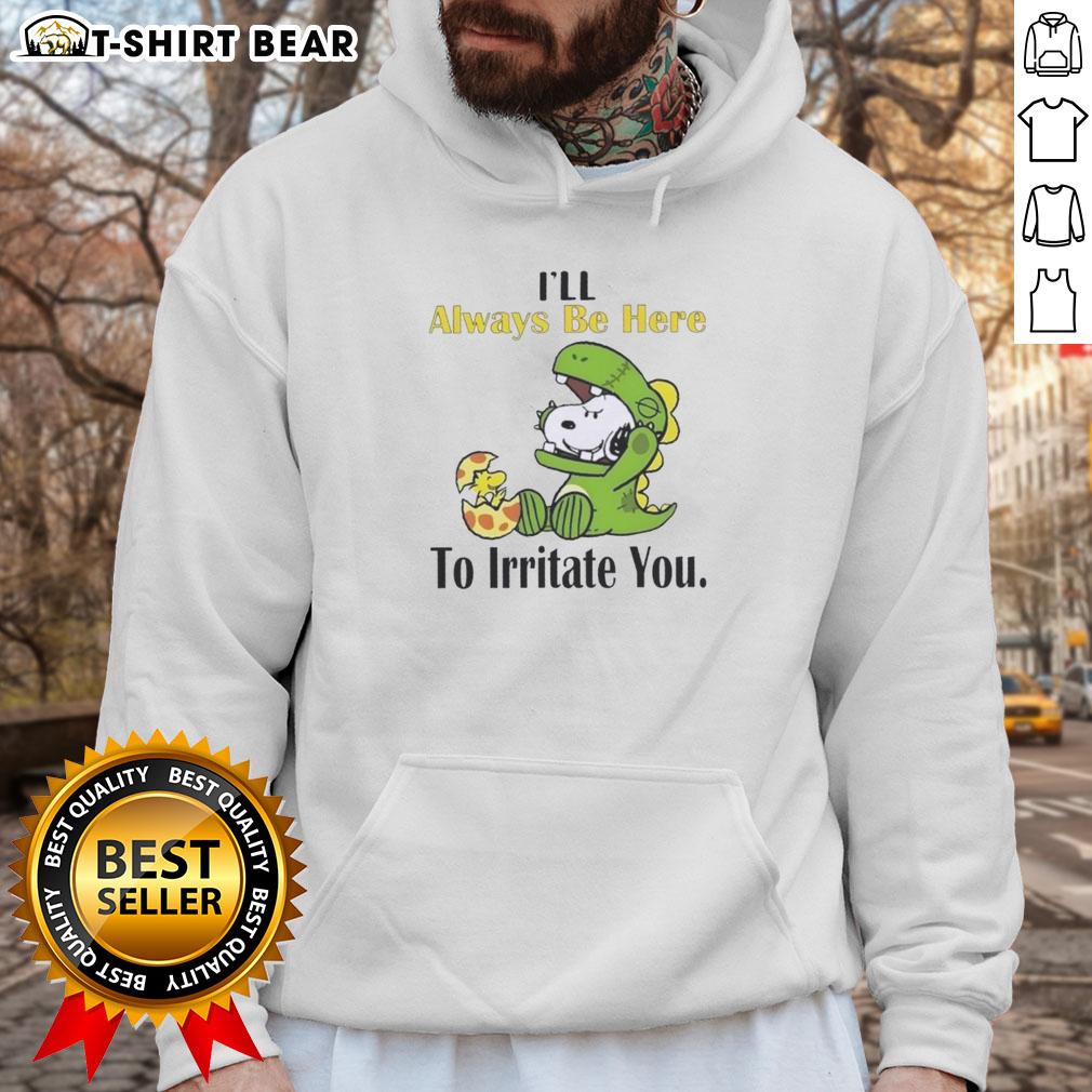 Pretty Snoopy I'Ll Always Be Here To Irritate You Hoodie Alt Text: Cozy hoodie featuring 'Pretty Snoopy: I'll Always Be Here to Irritate You' design, perfect for Snoopy fans.