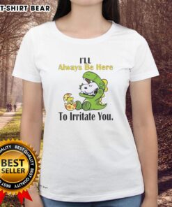 Pretty Snoopy 'I'll Always Be Here to Irritate You' ladies tee featuring a playful Snoopy graphic on a stylish shirt.