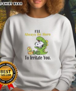 Cute Snoopy sweatshirt with 'I'll Always Be Here To Irritate You' design, perfect for cozy casual wear.