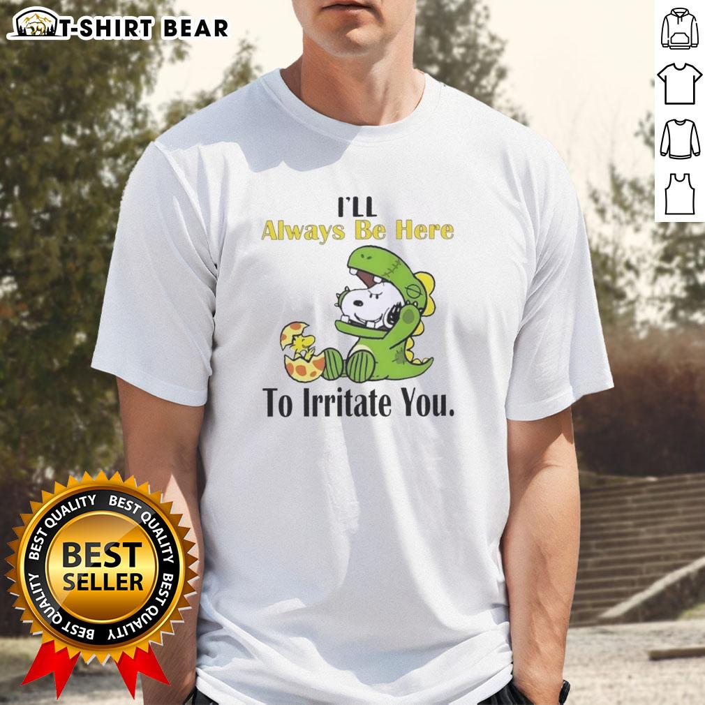 Pretty Snoopy I'Ll Always Be Here To Irritate You T Shirt Alt Text: Pretty Snoopy I'll Always Be Here To Irritate You T-Shirt featuring a playful Snoopy graphic on a vibrant background.