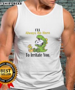 Pretty Snoopy tank top with 'I'll Always Be Here To Irritate You' slogan, perfect for casual wear and dog lovers.