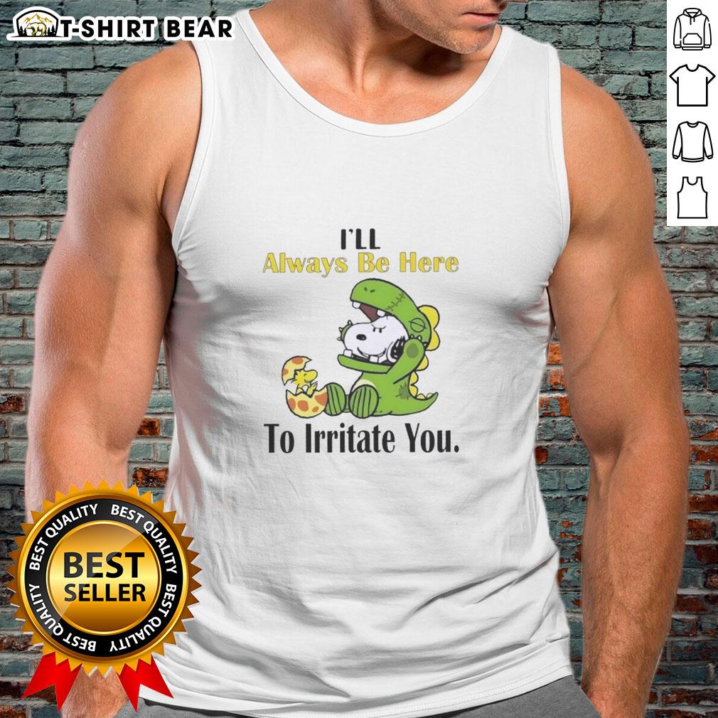 Pretty Snoopy I'Ll Always Be Here To Irritate You Tank Top Pretty Snoopy tank top with 'I'll Always Be Here To Irritate You' slogan, perfect for casual wear and dog lovers.