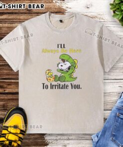 Pretty Snoopy 'I'll Always Be Here To Irritate You' washed t-shirt design featuring a playful Snoopy graphic.