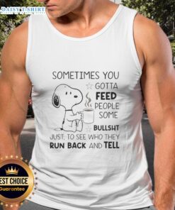 Alt Text: Snoopy tank top featuring the quote 'Sometimes you gotta feed people some bullsht' in a playful design.