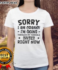Womens tee featuring 'Pretty Sorry I Am Cranky' design, perfect for expressing humor during tough times in your sixties.