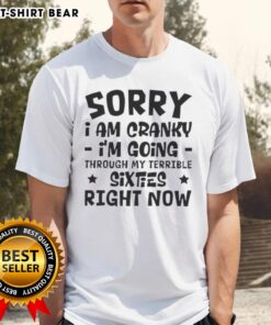 Funny 'Sorry I Am Cranky I'm Going Through My Terrible Sixties' T-Shirt design, perfect for those embracing their 60s.