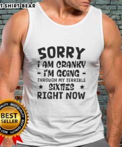 Pretty Sorry I'm Cranky tank top design for those navigating their terrible sixties with humor and style.