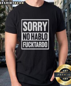 Pretty Sorry No Hablo Fcktardo T-Shirt featuring bold text design on a stylish tee, perfect for humorous fashion.