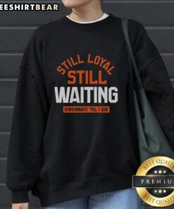 Alt Text: Cincinnati Til I Die sweatshirt in a cozy design, featuring 'Pretty Still Loyal Still Waiting' text in vibrant colors.