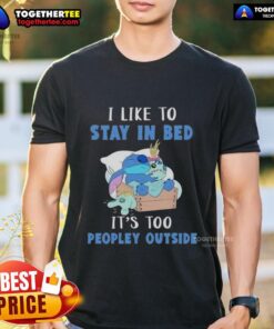 Pretty Stitch Sleep T-Shirt featuring 'I Like To Stay In Bed It's Too People Outside' design, perfect for cozy lounging.